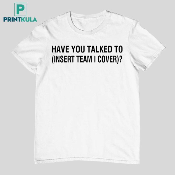 Darin Gantt Have You Talked To Insert Team Cover Shirt