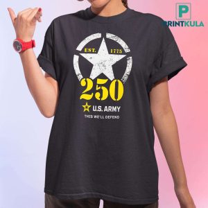 US Army 250th Year Birthday This Well Defend T Shirt 3