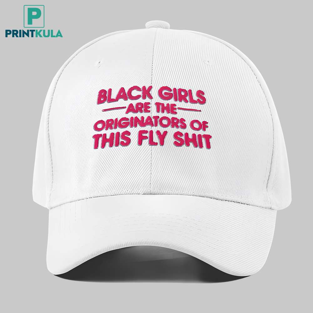black girls are the originators of this fly shit hat black girls are the originators of this fly shit hat