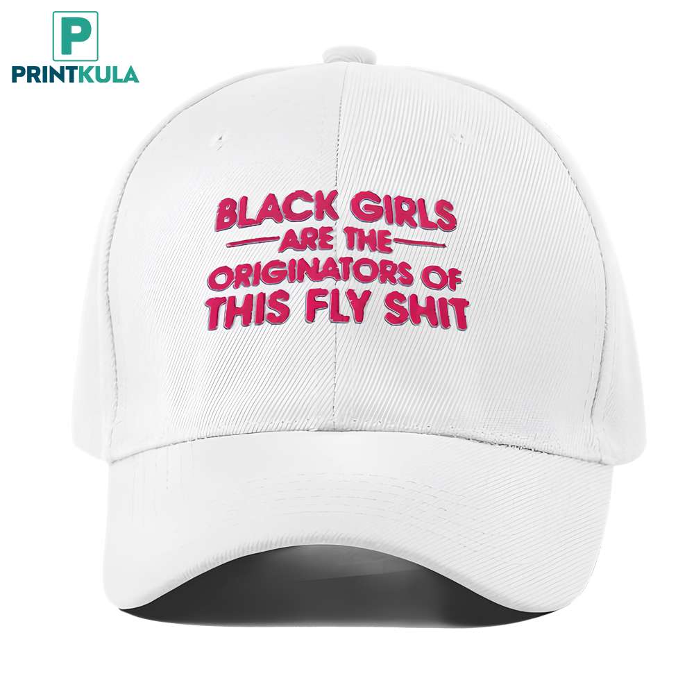 black girls are the originators of this fly shit hat black girls are the originators of this fly shit hat