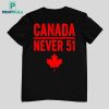 Canada Never 51 Anti Trump Shirt