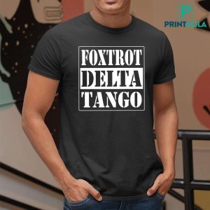 Foxtrot Delta Tango Straight Outta Shirt 12