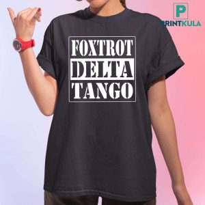 Foxtrot Delta Tango Straight Outta Shirt 2