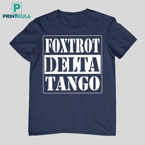 Foxtrot Delta Tango Straight Outta Shirt