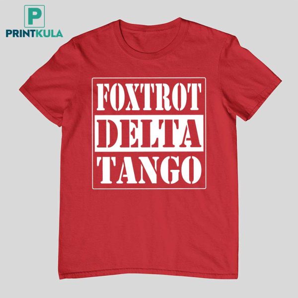 Foxtrot Delta Tango Straight Outta Shirt