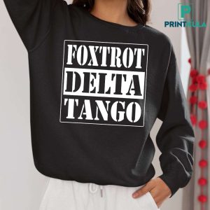 Foxtrot Delta Tango Straight Outta Shirt 9