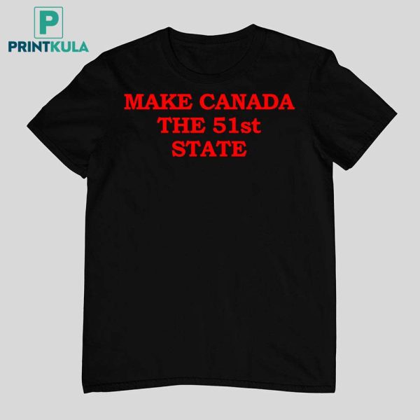 Make Canada The 51st State Shirt