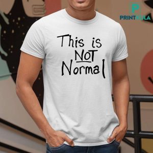 Melanie Stansbury This Is Not Normal Shirt 7