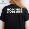 No Kings Live Here Shirt