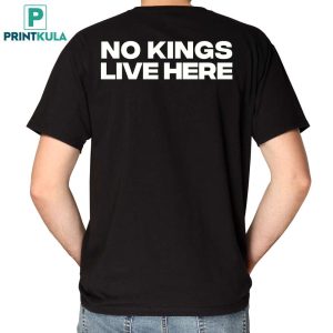 No Kings Live Here Shirt 11