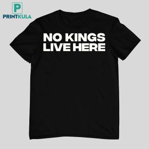 No Kings Live Here Shirt 12