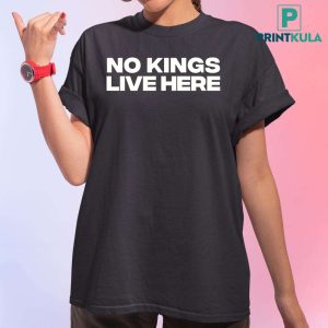 No Kings Live Here Shirt 2