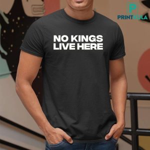 No Kings Live Here Shirt 4