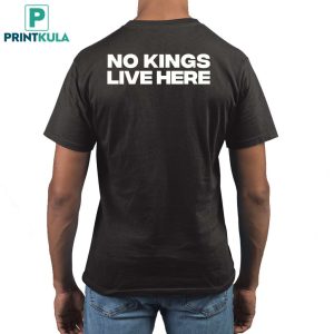 No Kings Live Here Shirt 9