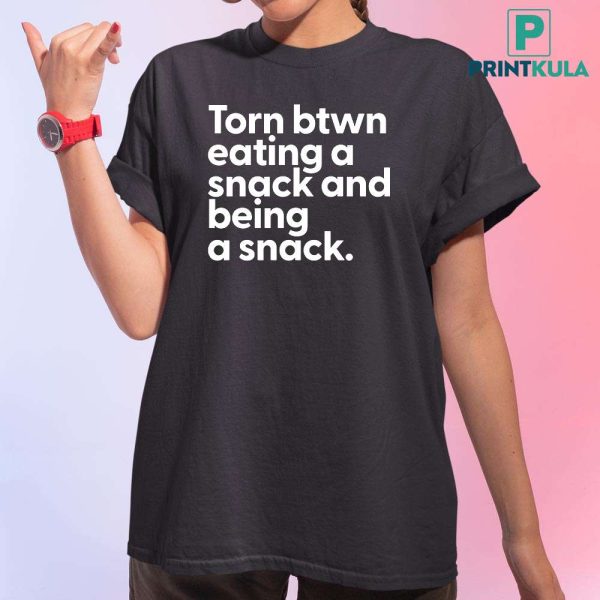 Troyamess Torn Between Eating A Snack And Being A Snack Shirt